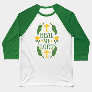 Heal Me Lord - Jeremiah 17:14 - Christian Bible Verse Floral Typography Baseball T-Shirt